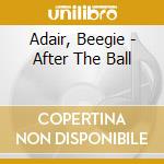Adair, Beegie - After The Ball cd