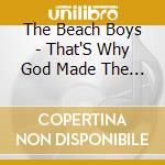 The Beach Boys - That'S Why God Made The Radio cd musicale di The Beach Boys