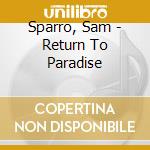 Sparro, Sam - Return To Paradise cd