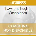 Lawson, Hugh - Casablanca cd