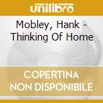 Mobley, Hank - Thinking Of Home cd musicale