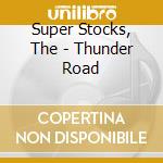 Super Stocks, The - Thunder Road cd musicale di Super Stocks, The