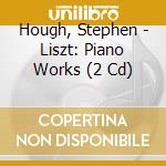 Hough, Stephen - Liszt: Piano Works (2 Cd) cd