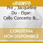 Pre , Jacqueline Du - Elgar: Cello Concerto & Sea Pictuers cd