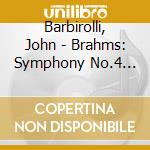 Barbirolli, John - Brahms: Symphony No.4 Etc. cd musicale