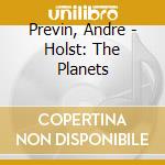 Previn, Andre - Holst: The Planets cd musicale