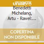 Benedetti Michelang, Artu - Ravel: Piano Concerto & Rachmaninov: Piano Concerto No.4 cd