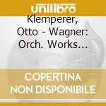 Klemperer, Otto - Wagner: Orch. Works 2(Lohengrin-Prelude. Act 3. Die Meistersinger Von Nu cd musicale