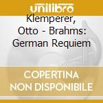 Klemperer, Otto - Brahms: German Requiem cd