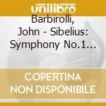Barbirolli, John - Sibelius: Symphony No.1 Etc. cd musicale