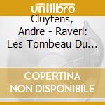 Cluytens, Andre - Raverl: Les Tombeau Du Couperin Etc. cd musicale
