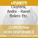 Cluytens, Andre - Ravel: Bolero Etc. cd musicale