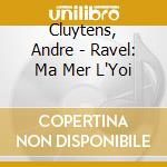 Cluytens, Andre - Ravel: Ma Mer L'Yoi cd musicale