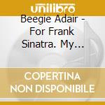 Beegie Adair - For Frank Sinatra. My Piano Collection cd
