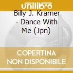 Billy J. Kramer - Dance With Me (Jpn) cd