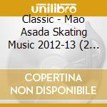 Classic - Mao Asada Skating Music 2012-13 (2 Cd) cd musicale