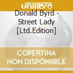 Donald Byrd - Street Lady [Ltd.Edition] cd musicale di Donald Byrd