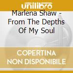 Marlena Shaw - From The Depths Of My Soul cd musicale di Marlena Shaw