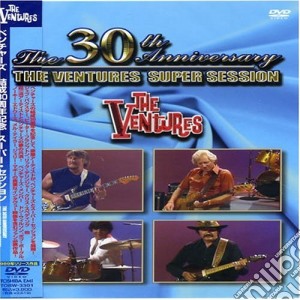 (Music Dvd) Ventures (The) - The 30Th Anniversary Super Session cd musicale di Emi Music Japan