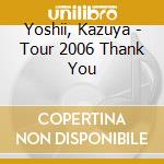 Yoshii, Kazuya - Tour 2006 Thank You cd