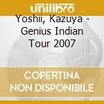 Yoshii, Kazuya - Genius Indian Tour 2007 cd