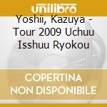 Yoshii, Kazuya - Tour 2009 Uchuu Isshuu Ryokou cd