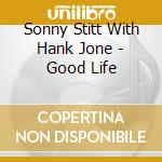 Sonny Stitt With Hank Jone - Good Life cd