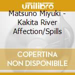 Matsuno Miyuki - Kakita River Affection/Spills cd