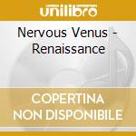 Nervous Venus - Renaissance cd