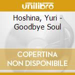 Hoshina, Yuri - Goodbye Soul cd