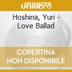 Hoshina, Yuri - Love Ballad cd