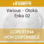 Various - Otoko Enka 02 cd musicale