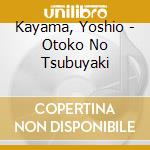Kayama, Yoshio - Otoko No Tsubuyaki cd