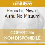 Horiuchi, Miwa - Aishu No Mizuumi cd