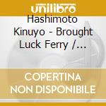 Hashimoto Kinuyo - Brought Luck Ferry / Futari River cd