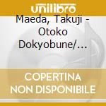 Maeda, Takuji - Otoko Dokyobune/ Fuyushigure cd