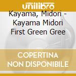 Kayama, Midori - Kayama Midori First Green Gree cd
