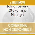 Ichijo, Seiya - Otokonara/ Mirengoi cd