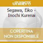 Segawa, Eiko - Inochi Kurenai cd
