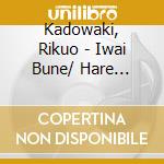Kadowaki, Rikuo - Iwai Bune/ Hare Sugata cd
