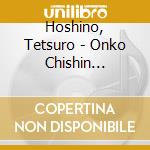 Hoshino, Tetsuro - Onko Chishin Hoshino Tetsuro (3 Cd) cd