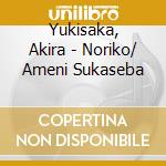 Yukisaka, Akira - Noriko/ Ameni Sukaseba cd