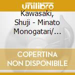 Kawasaki, Shuji - Minato Monogatari/ Futarino Sh cd