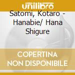 Satomi, Kotaro - Hanabie/ Hana Shigure cd