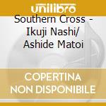 Southern Cross - Ikuji Nashi/ Ashide Matoi cd