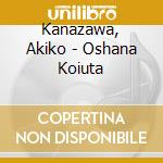 Kanazawa, Akiko - Oshana Koiuta cd