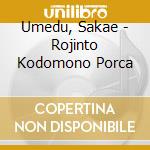 Umedu, Sakae - Rojinto Kodomono Porca cd