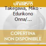 Takegawa, Miko - Edurikono Onna/ Nihonretto Han cd