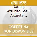 Daizen, Atsunito Saz - Aisarete Takazaki/Hoshinokawa cd