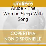 Arube - The Woman Sleep With Song cd